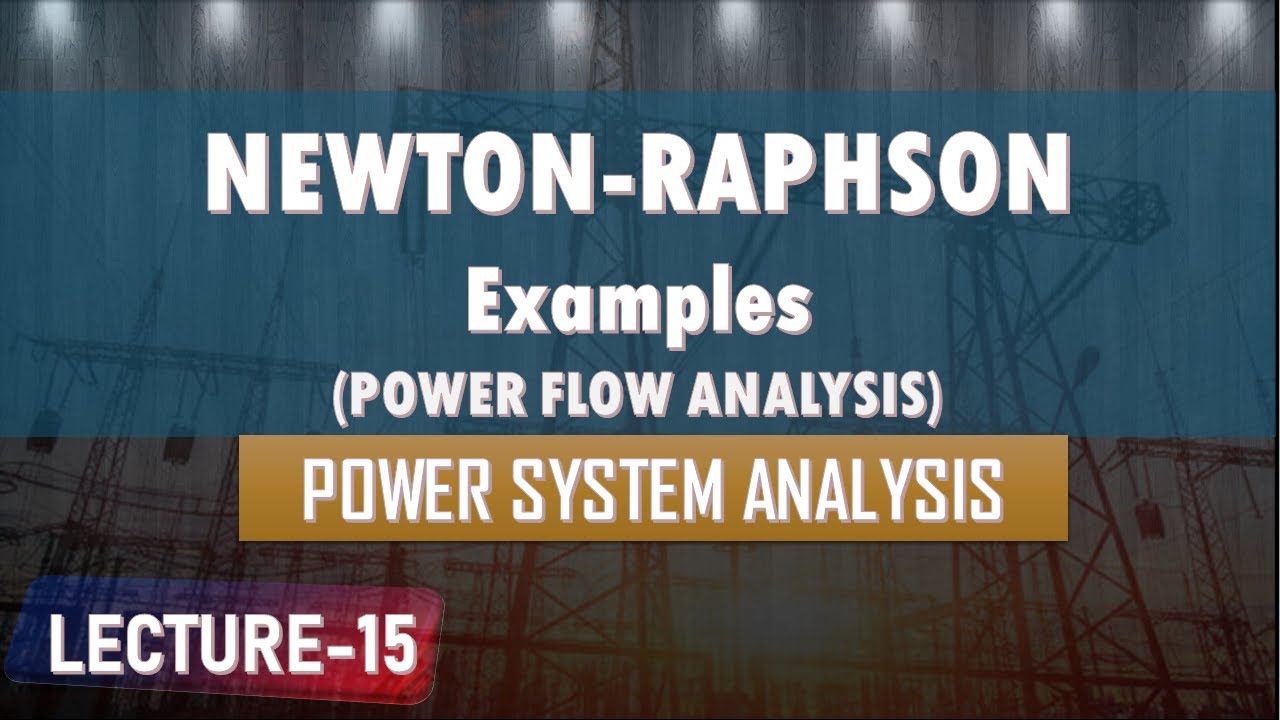 Lecture 15 | [Example] Newton Raphson Power flow Solution | Power System Analysis