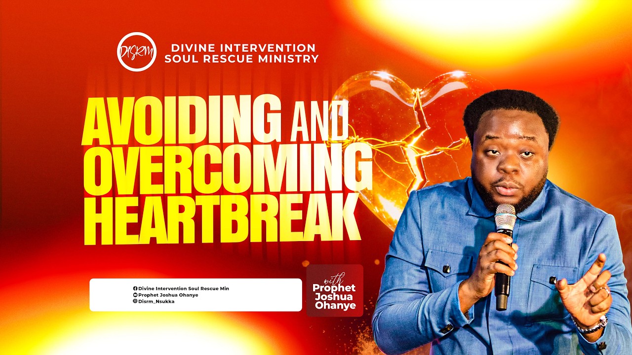 AVOIDING AND OVERCOMING HEARTBREAK | LOVE TRUTH SERIES | Prophet Joshua Ohanye | 22.02.26