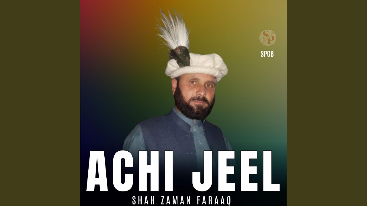 Achi Jeel (feat. Shah Zaman Faraaq)