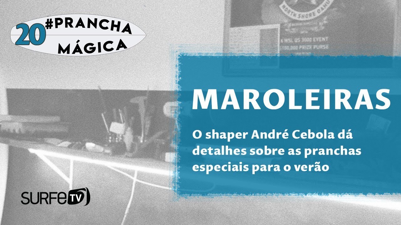 Prancha Mágica #20 - Verão: pranchas especiais pra você andar fácil nas marolas