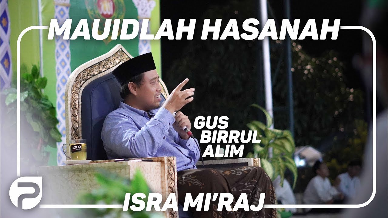 Berfikir itu Juga Merupakan Ibadah | Mauidoh Hasanah Spesial Isro Miroj Gus Birul Alim