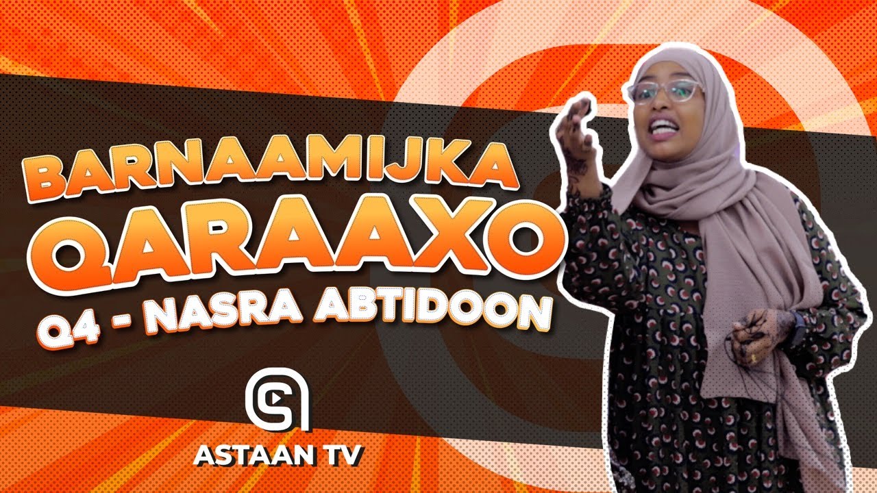 Barnaamijka qaraaxo waxaa marti ku ah @nasra_abtidoon