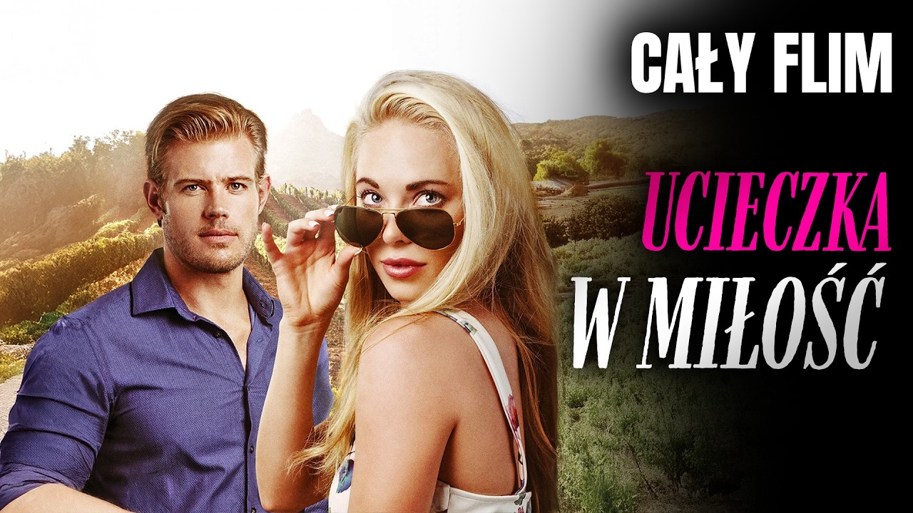 UCIECZKA W MIŁOŚĆ (2018) | Polski lektor | Romans / Dramat | Cały film