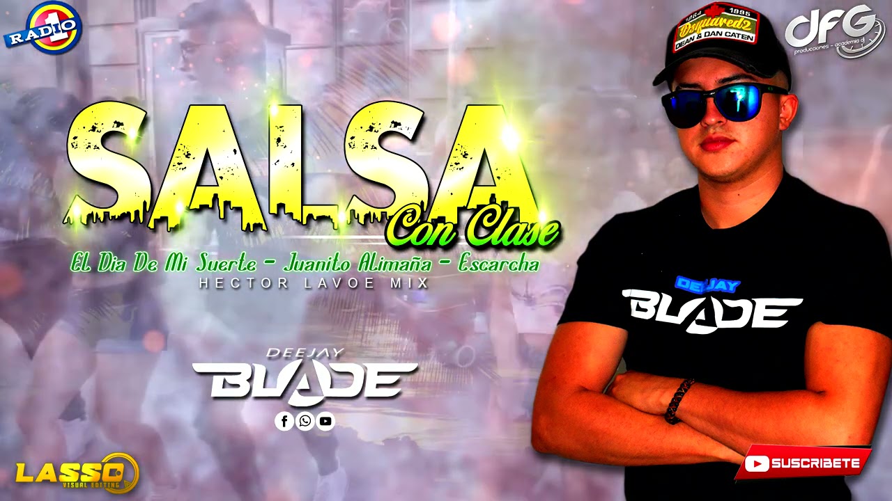 MIX DJ BLADE SALSA - El Dia De Mi Suerte - Juanito Alimaña - Escarcha (Hector Lavoe Mix)