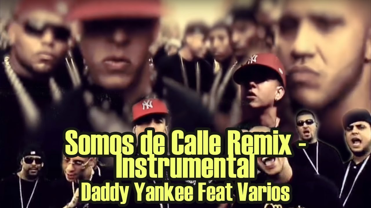 SOMOS DE CALLE REMIX -- INSTRUMENTAL - Daddy Yankee feat. Varios