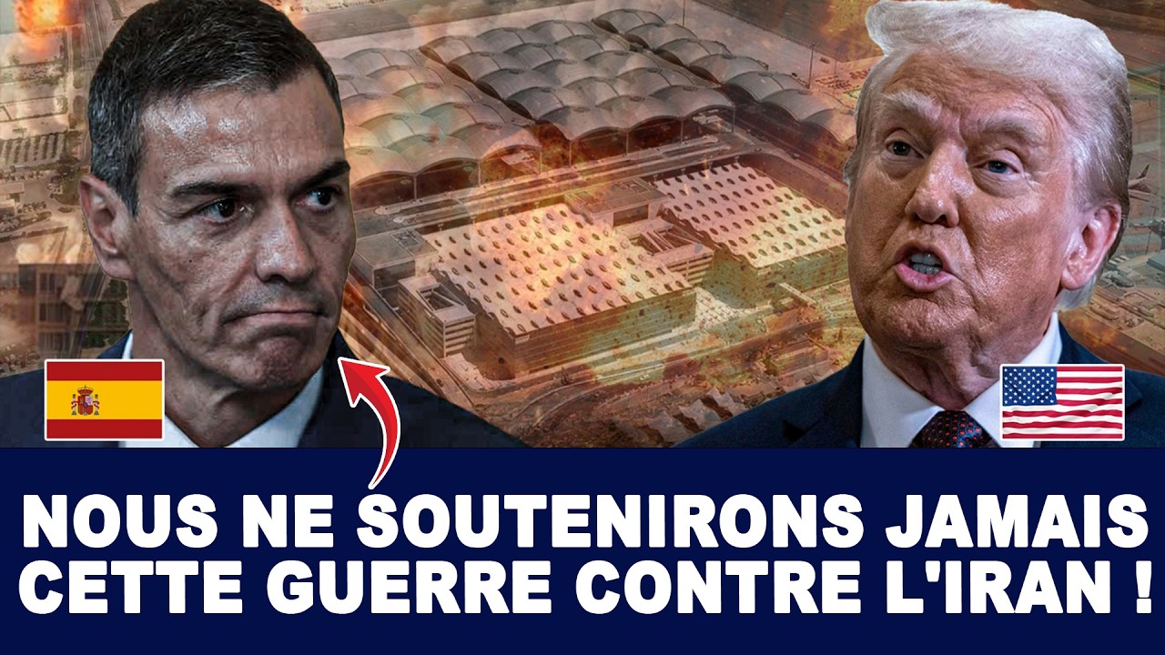 EUROPE SE RETOURNE CONTRE TRUMP?ESPAGNE AFFIRME QUE L’ATTAQUE CONTRE L’IRAN EST UNE ERREUR MORTELLE