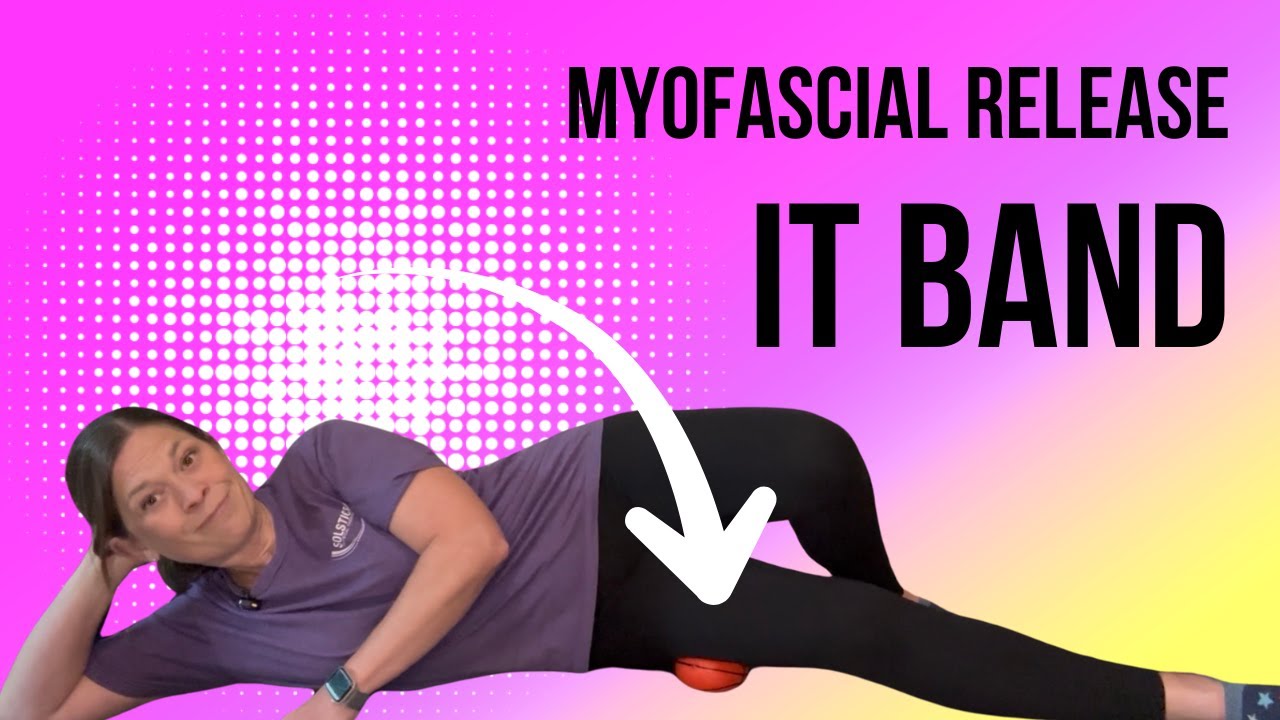 Say Goodbye to IT Band Tightness with This MYOFASCIAL Ball Release
