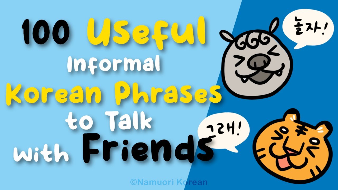 100 Useful Informal Korean Phrases You Can Use Right Away with Your Friends | Talk with Friends