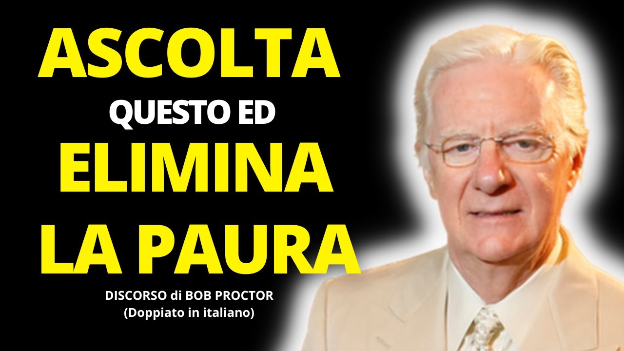 Elimina la PAURA dalla tua vita - Bob Proctor Italiano