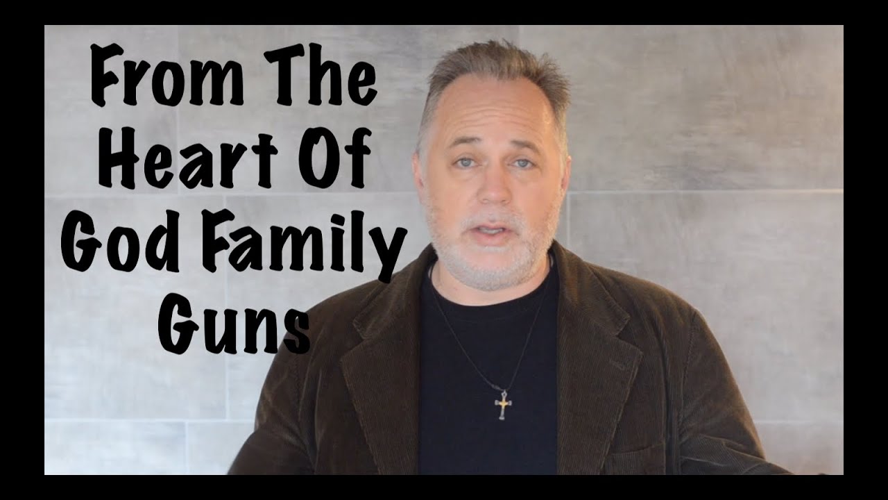 From The Heart Of God Family & Guns