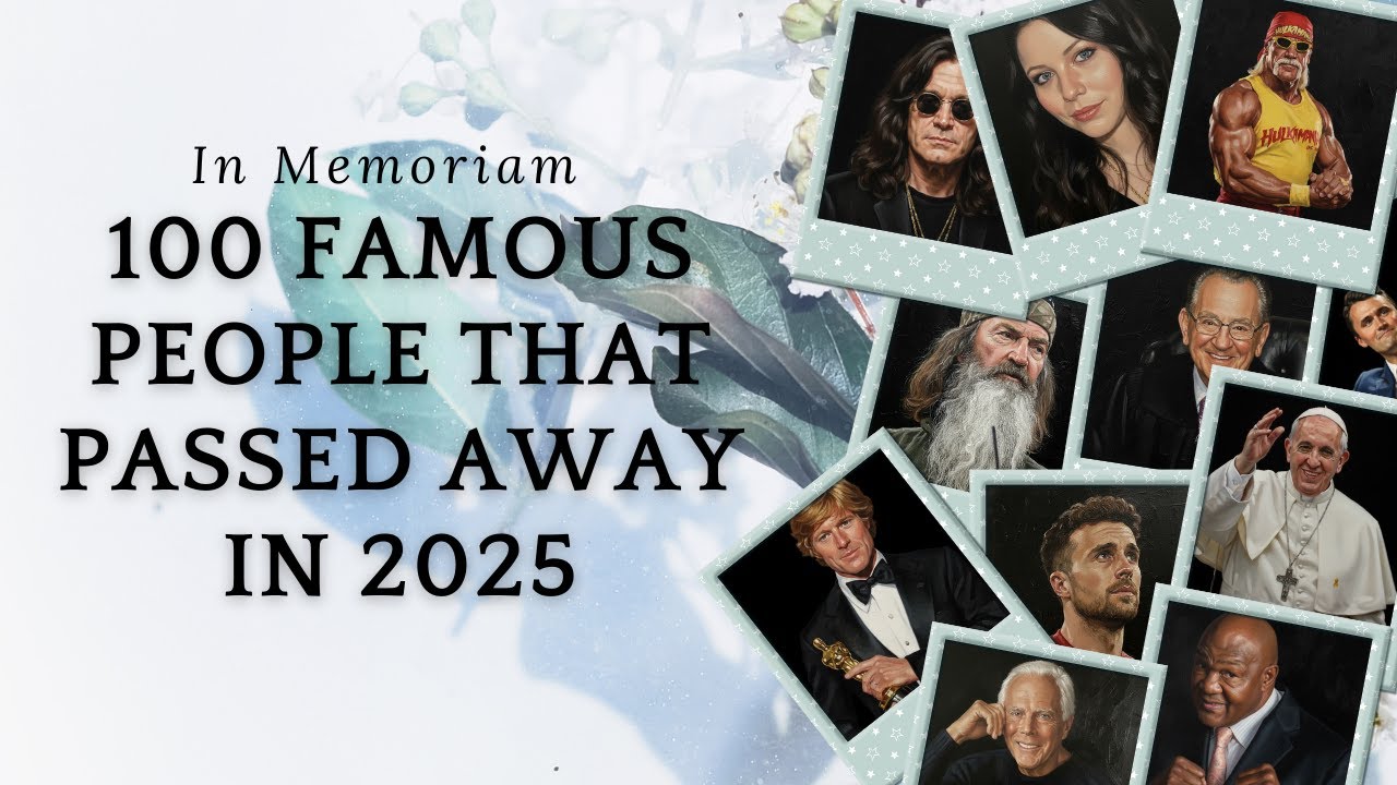 100 Famous People That Passed Away In 2025 #CelebritiesWhoPassedAwayIn2025