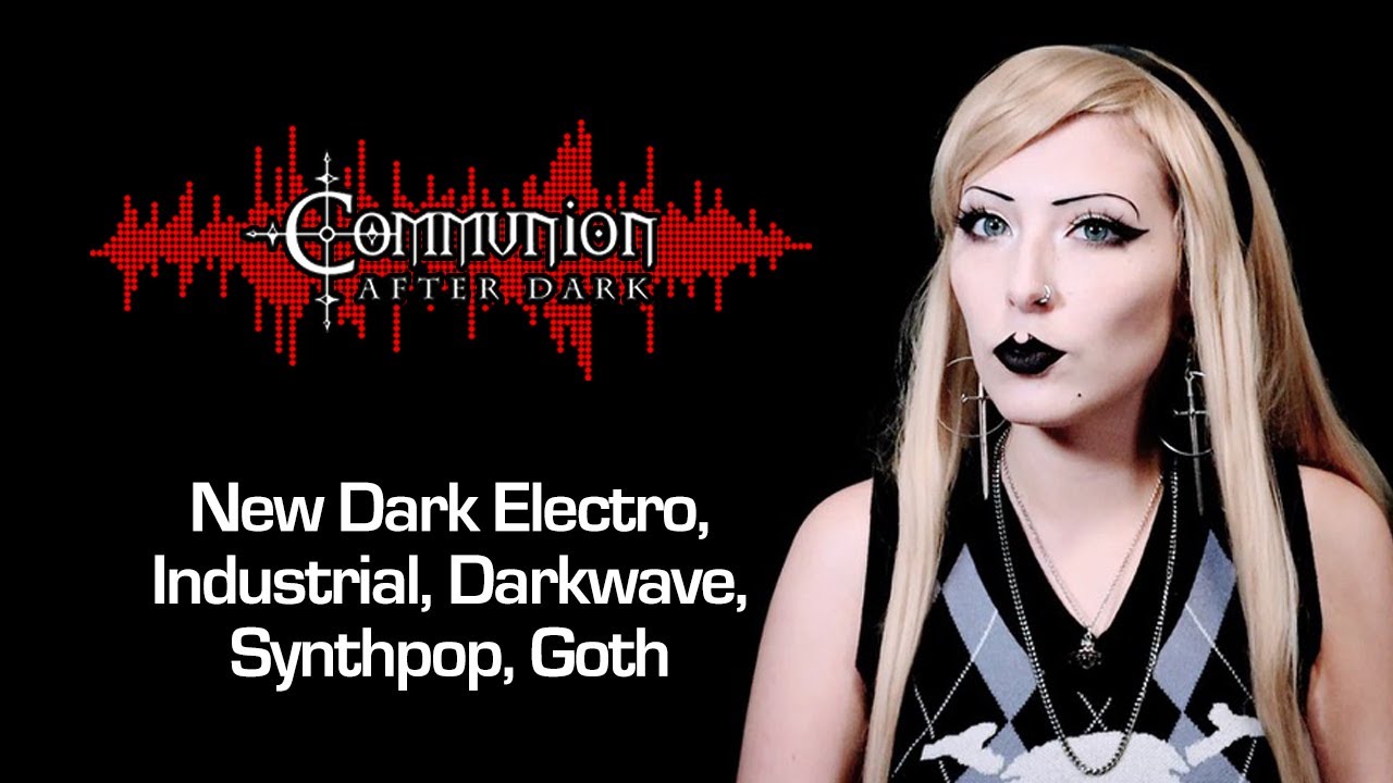 Communion After Dark 08/15/2023 - Dark Alternative, Industrial, Gothic, Synthpop Music