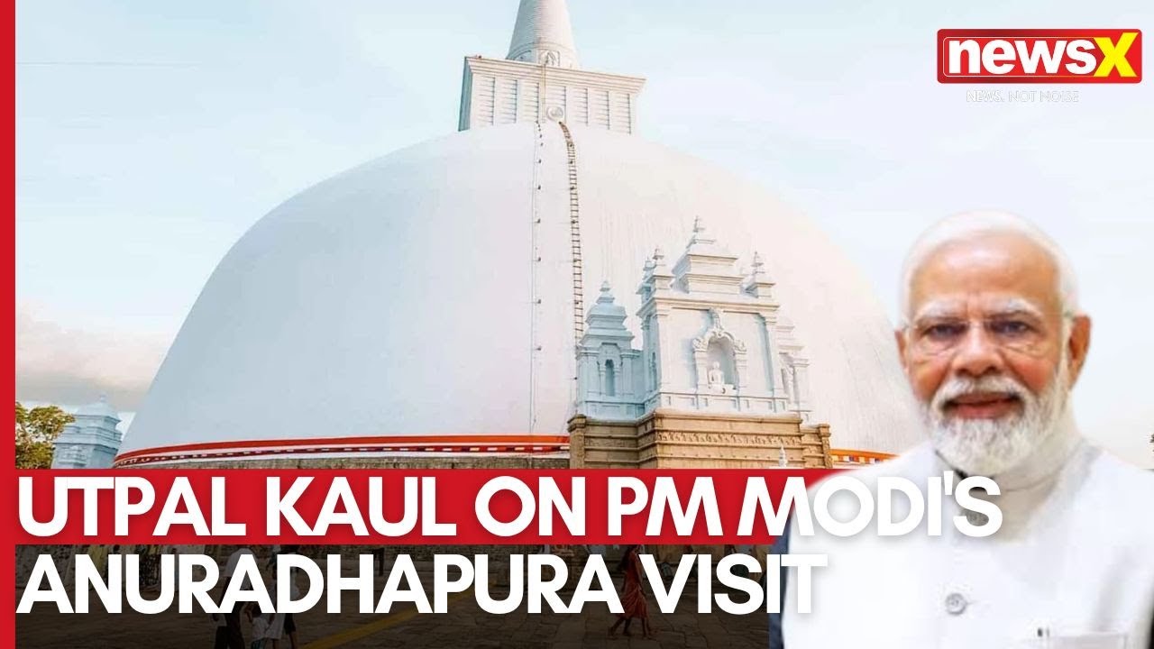 India-Sri Lanka Ties | Utpal Kaul on PM Modi's Anuradhapura Visit & Economic Recovery
