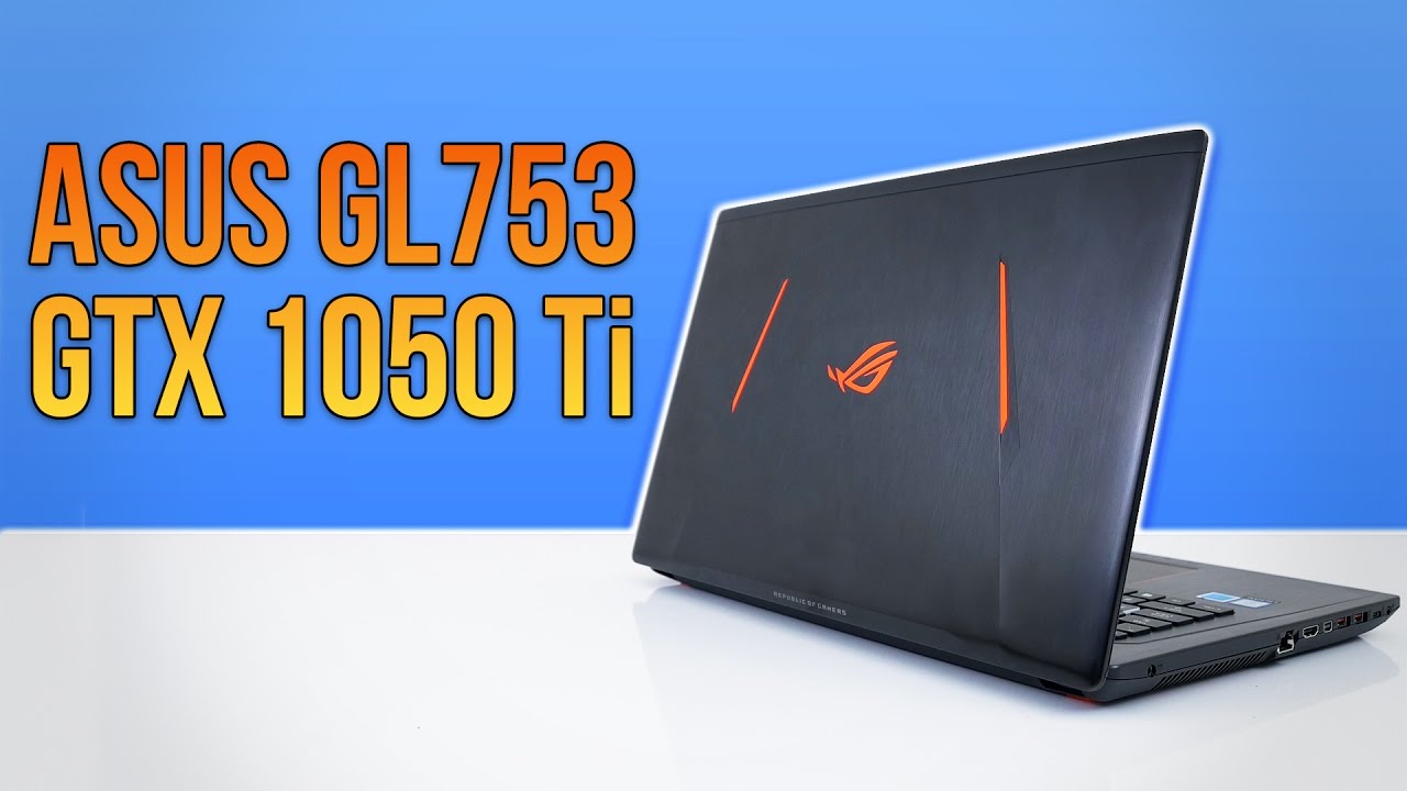 ASUS GL753 Gaming Laptop | GTX 1050 TI