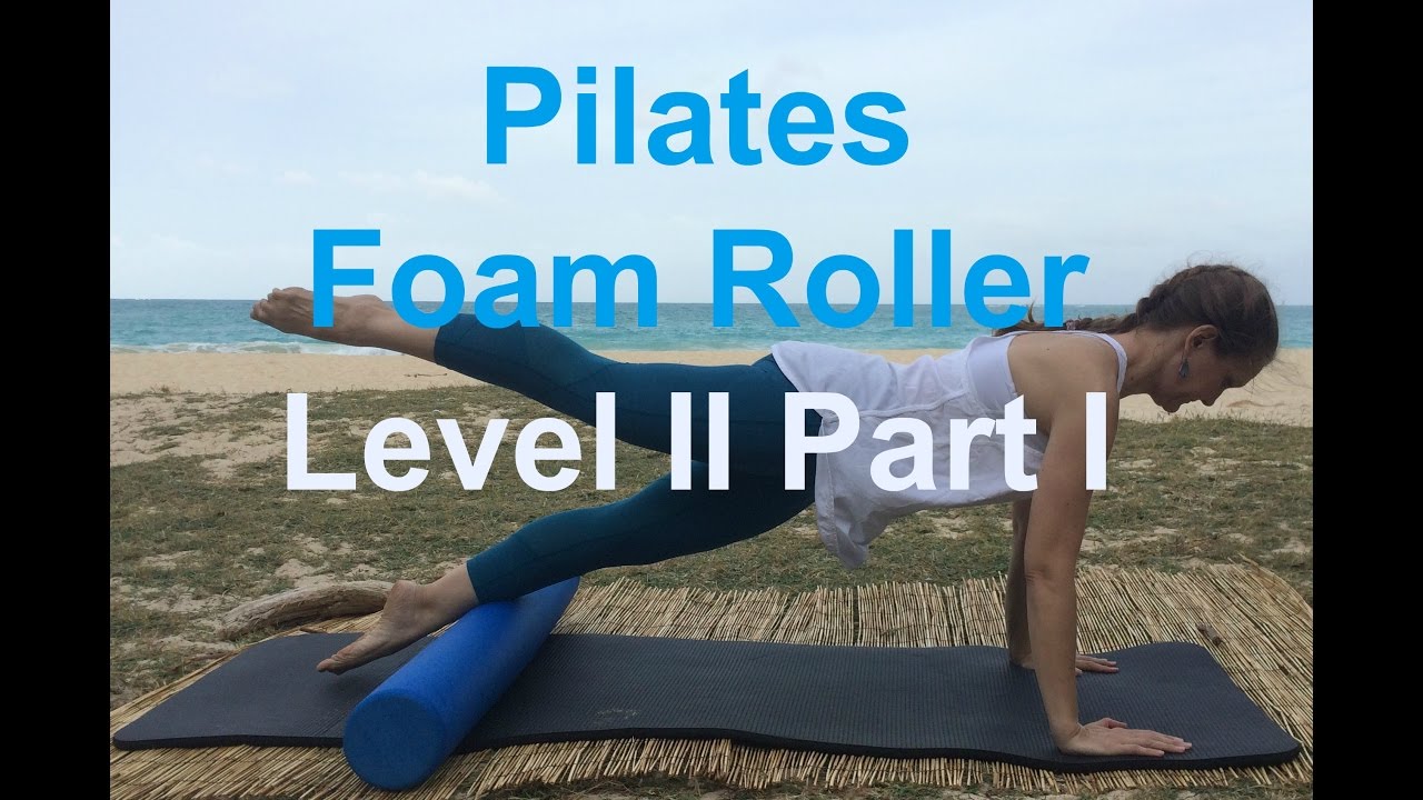 Upside-Down Pilates - Foam Roller Level II- Part I of 3