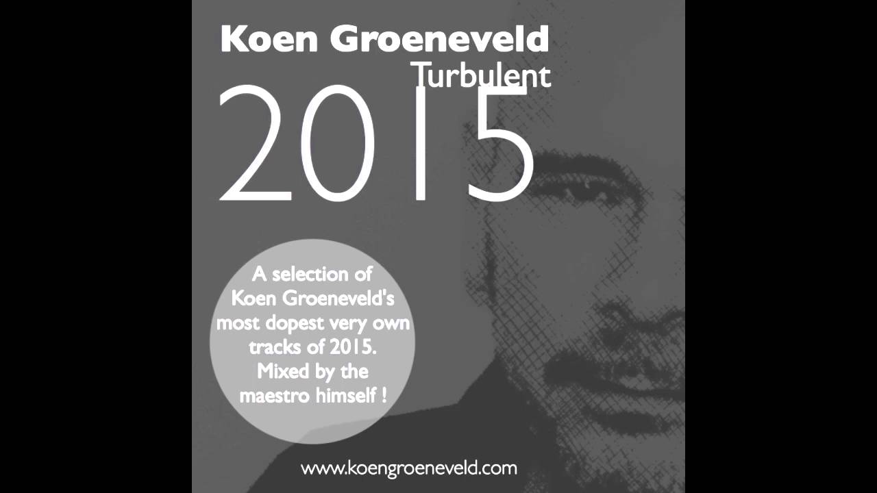 Koen Groeneveld Turbulent 2015 - Year Mix