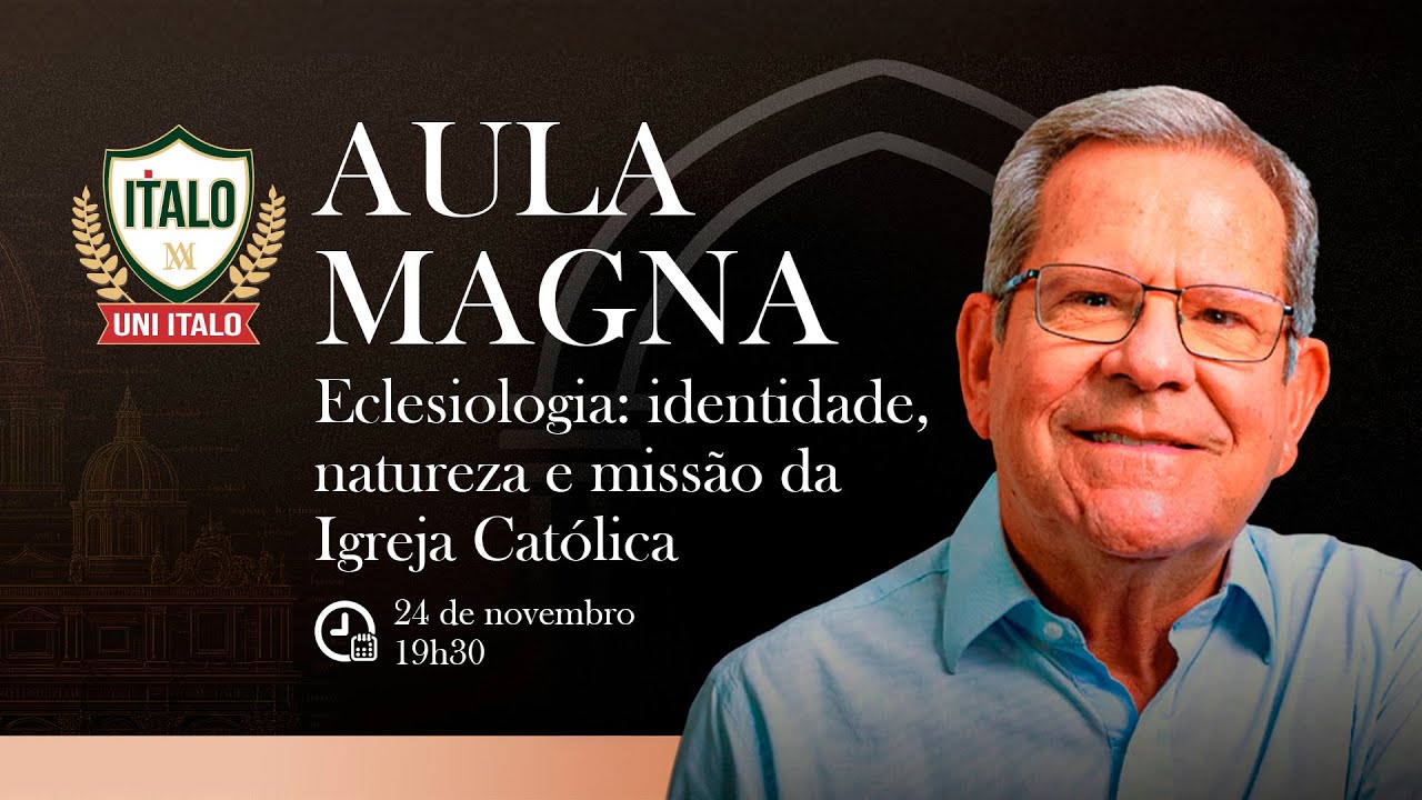 Aula Magna - Eclesiologia: identidade, natureza e missão da Igreja Católica