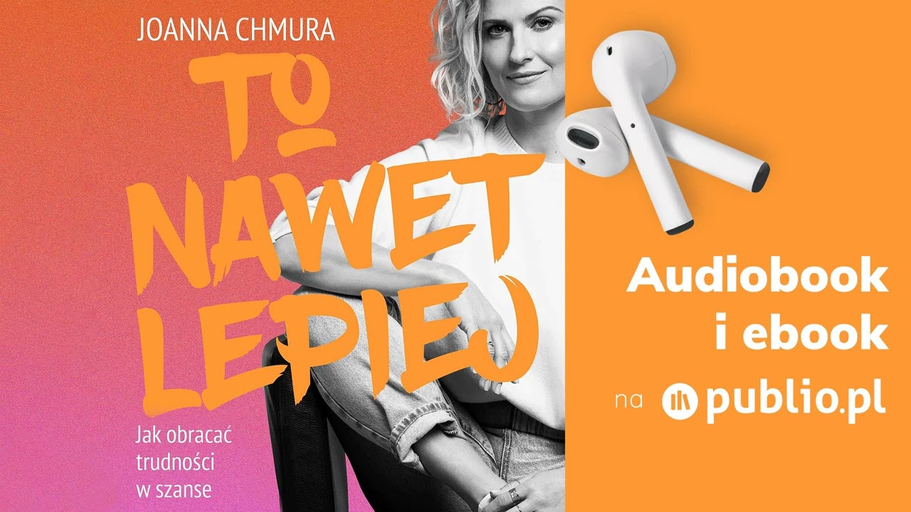 To nawet lepiej. Joanna Chmura. Audiobook PL [Poradnik]