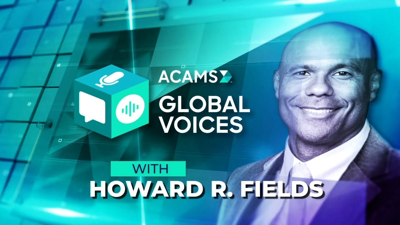ACAMS Global Voices with Howard Fields and Cynthia Mejia