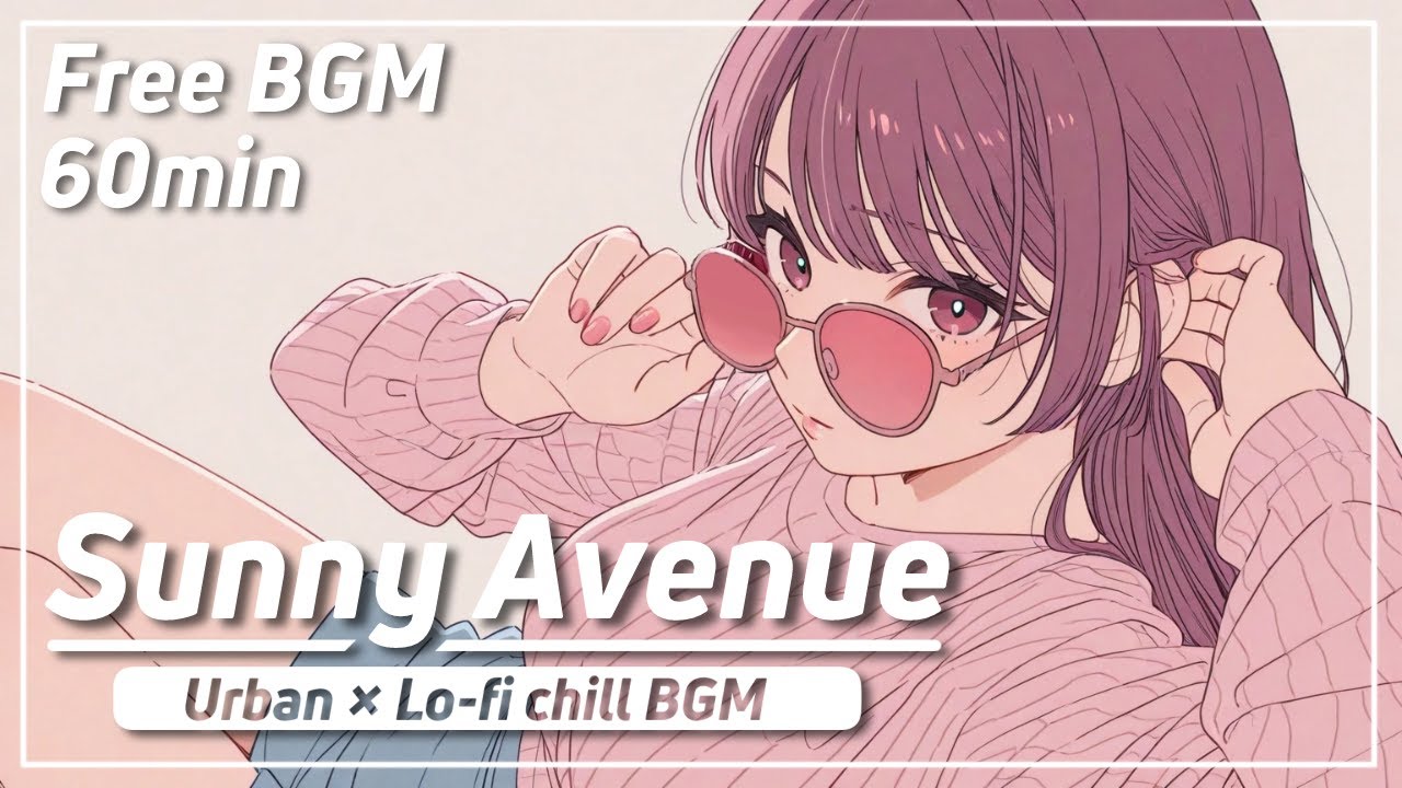 【フリーBGM】Sunny Avenue ✦ 都会でチルするKawaii Lo-fi BGM | 作業・勉強・集中 | 1時間耐久