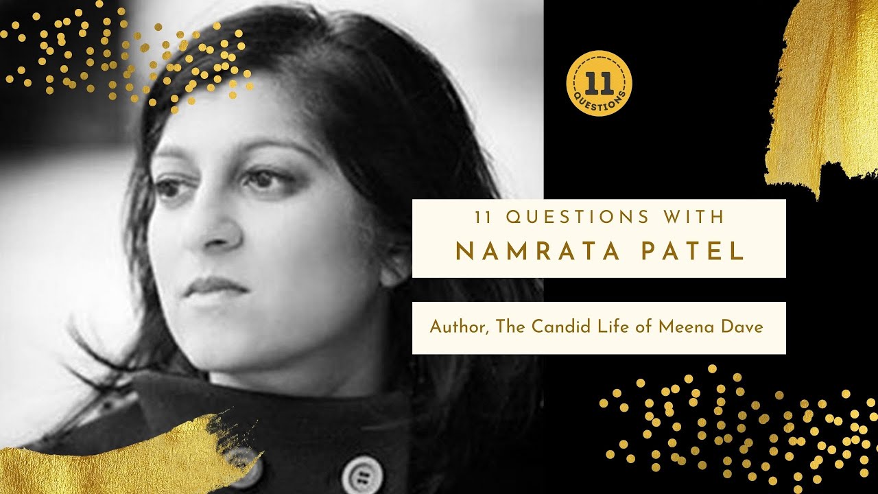 11 Questions With Namrata Patel (Author, The Candid Life of Meena Dave)