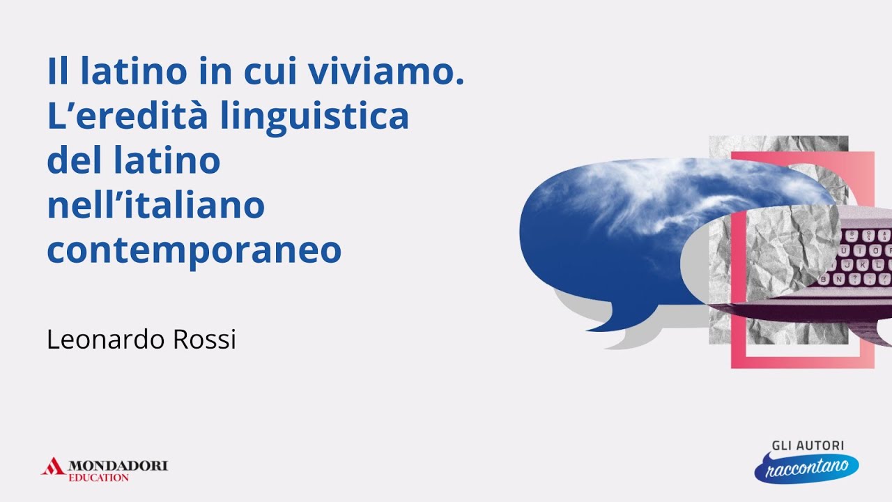 L’eredità linguistica del latino nell’italiano | Leonardo Rossi