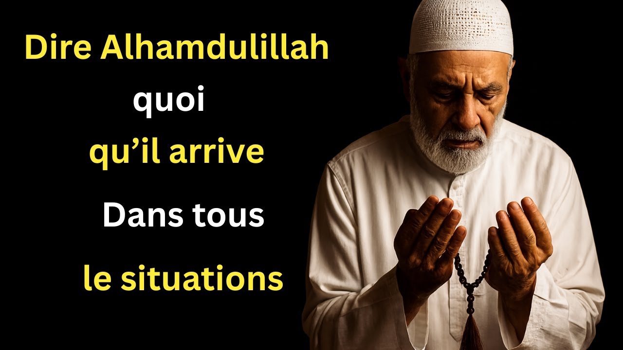 remercie allah pour quoi qui il arrive
