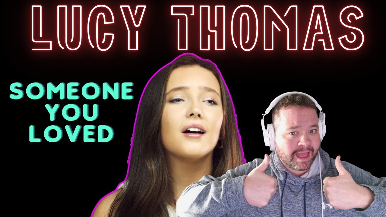 Someone You Loved - Lucy Thomas - REACTION - SHE NAILED THIS!