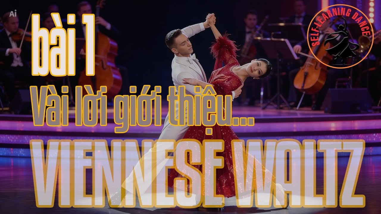 152 - Điệu Viennese Waltz - Bài 1: Đôi lời giới thiệu. 