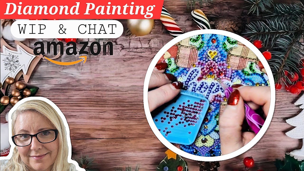 Diamond Painting/More Christmas Gifts Wip & Chat/Amazon 