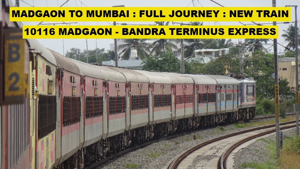 Madgaon To Mumbai : Full Journey : New Train 10116 Madgaon - Bandra Terminus Express