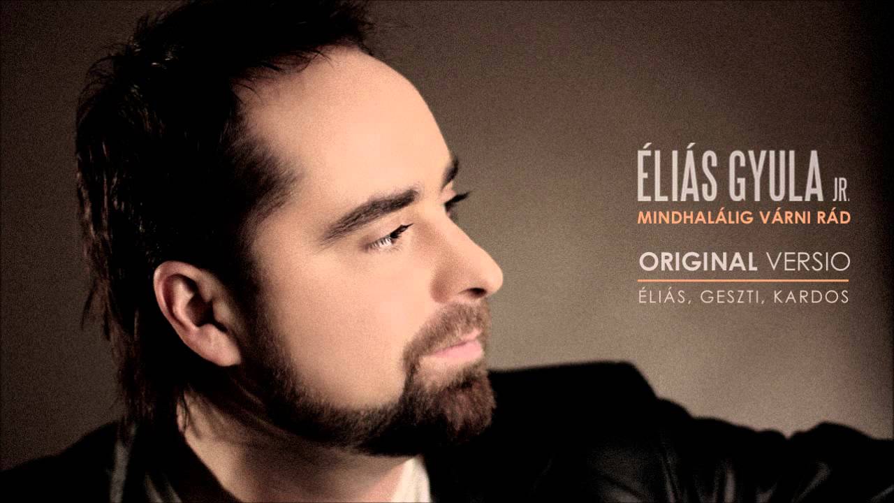 Éliás Gyula  - Mindhalálig várni Rád ( Original versio )