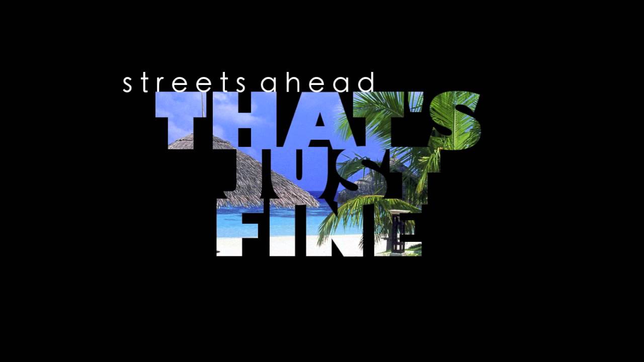 Streets Ahead - That's Just Fine