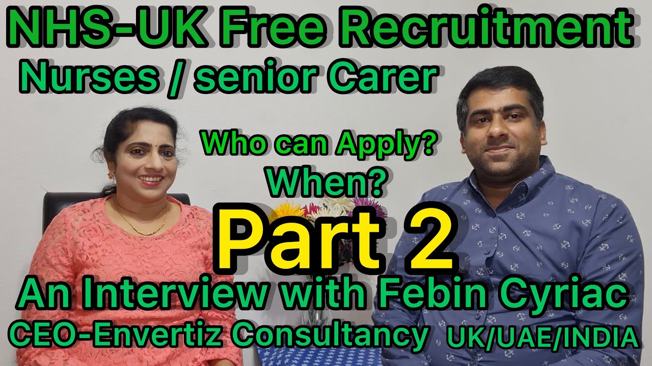 PART 2-NHS UK-Free Recruitment Nurses/Senior carer/Interview with Febin Cyriac-Envertiz Consultancy