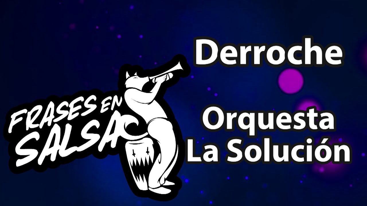 Derroche letra - Orquesta la Solucion (Frases en Salsa)