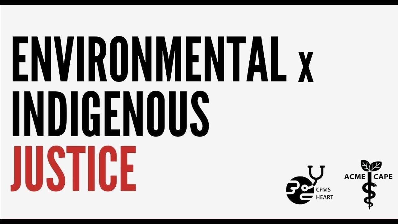 Environmental Justice x Health Part 3: Environmental x Indigenous Justice
