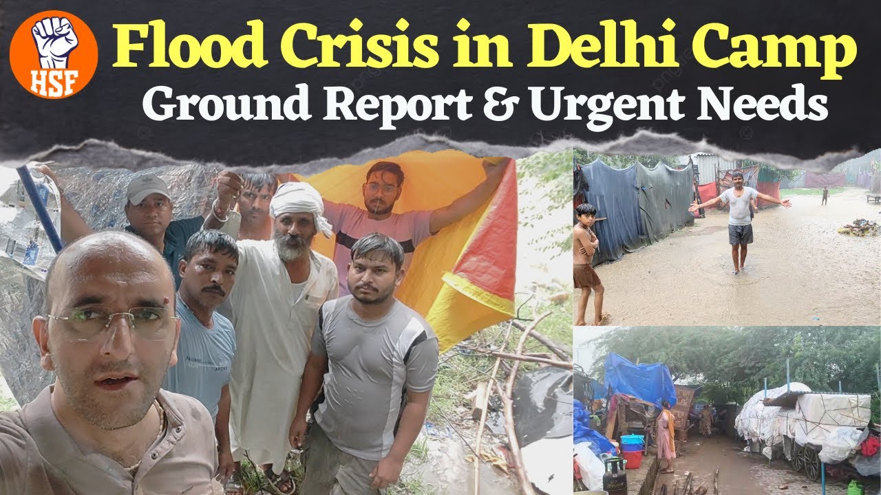 Flood Crisis in Delhi Camp | Ground Report & Urgent Needs | HSF