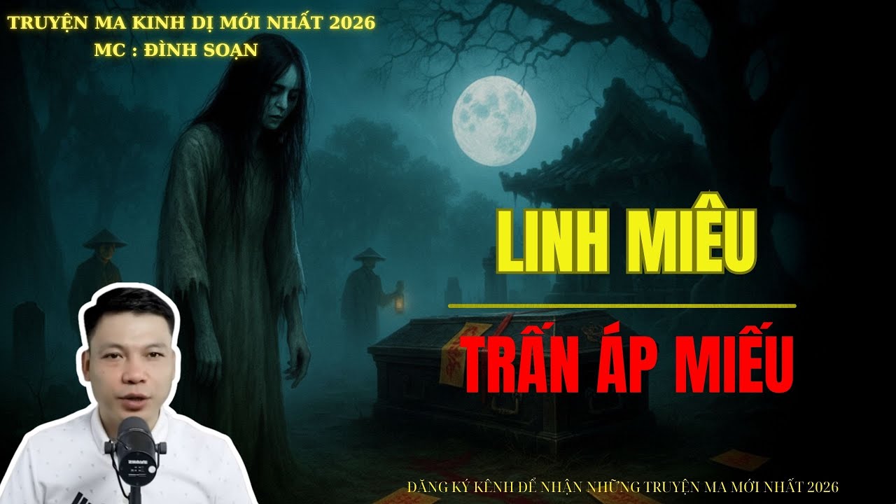 TRUYỆN MA ĐÌNH SOẠN : LINH MIÊU TRẤN ÁP MIẾU | MC: ĐÌNH SOẠN MỚI NHẤT