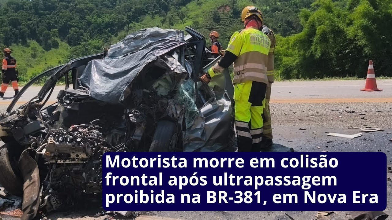 Motorista morre em colisão frontal após ultrapassagem proibida na BR-381, em Nova Era