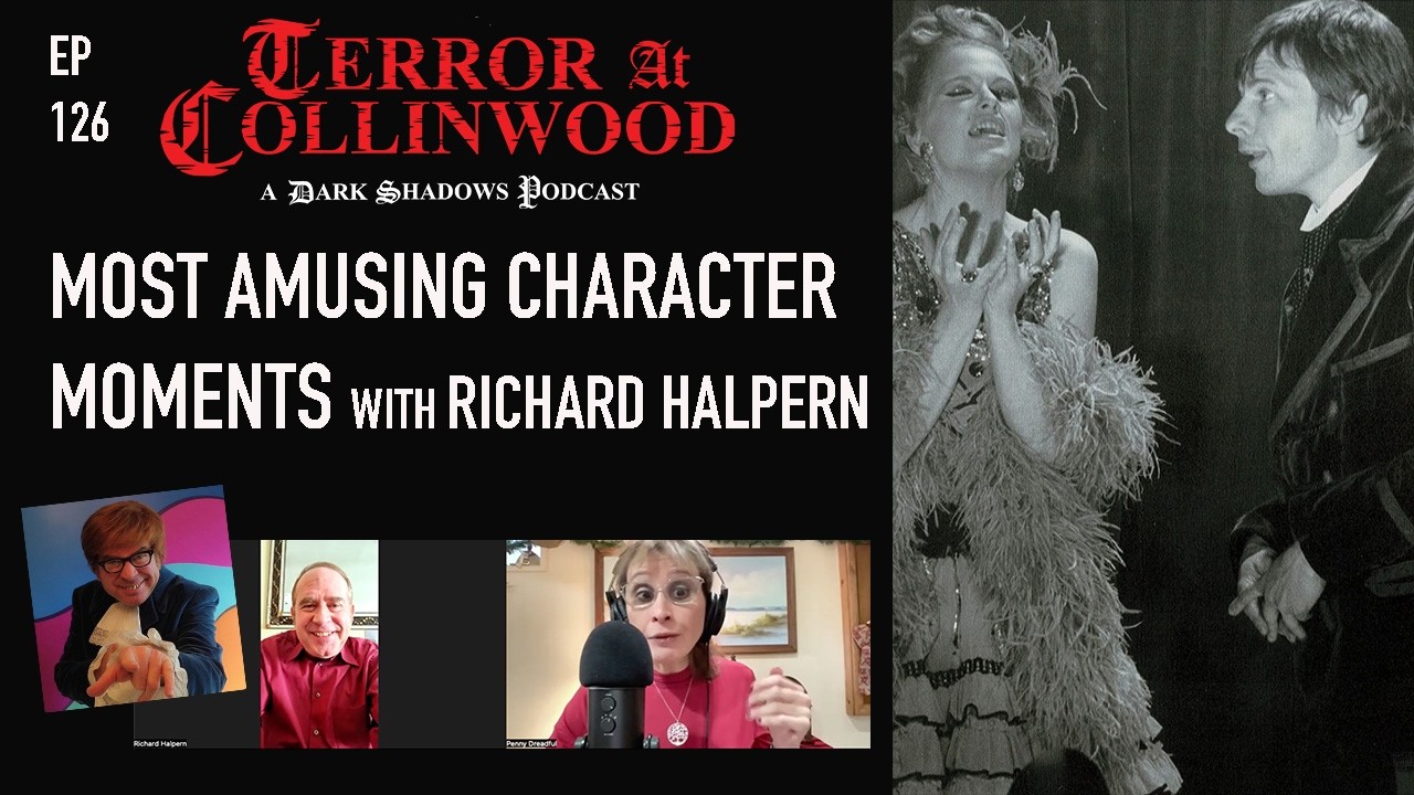 Terror at Collinwood Ep 126: Most Amusing Character Moments with Richard Halpern