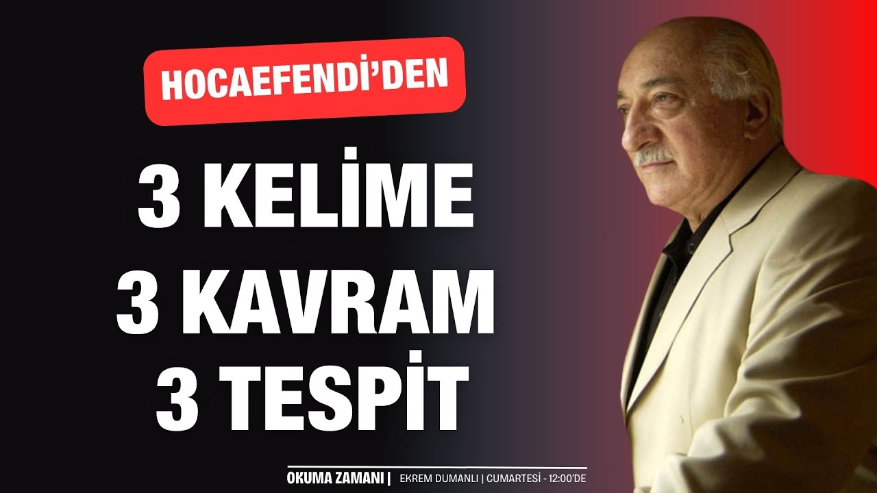 Hocaefendi'den 3 kelime, 3 kavram, 3 tespit... | Okuma Zamanı