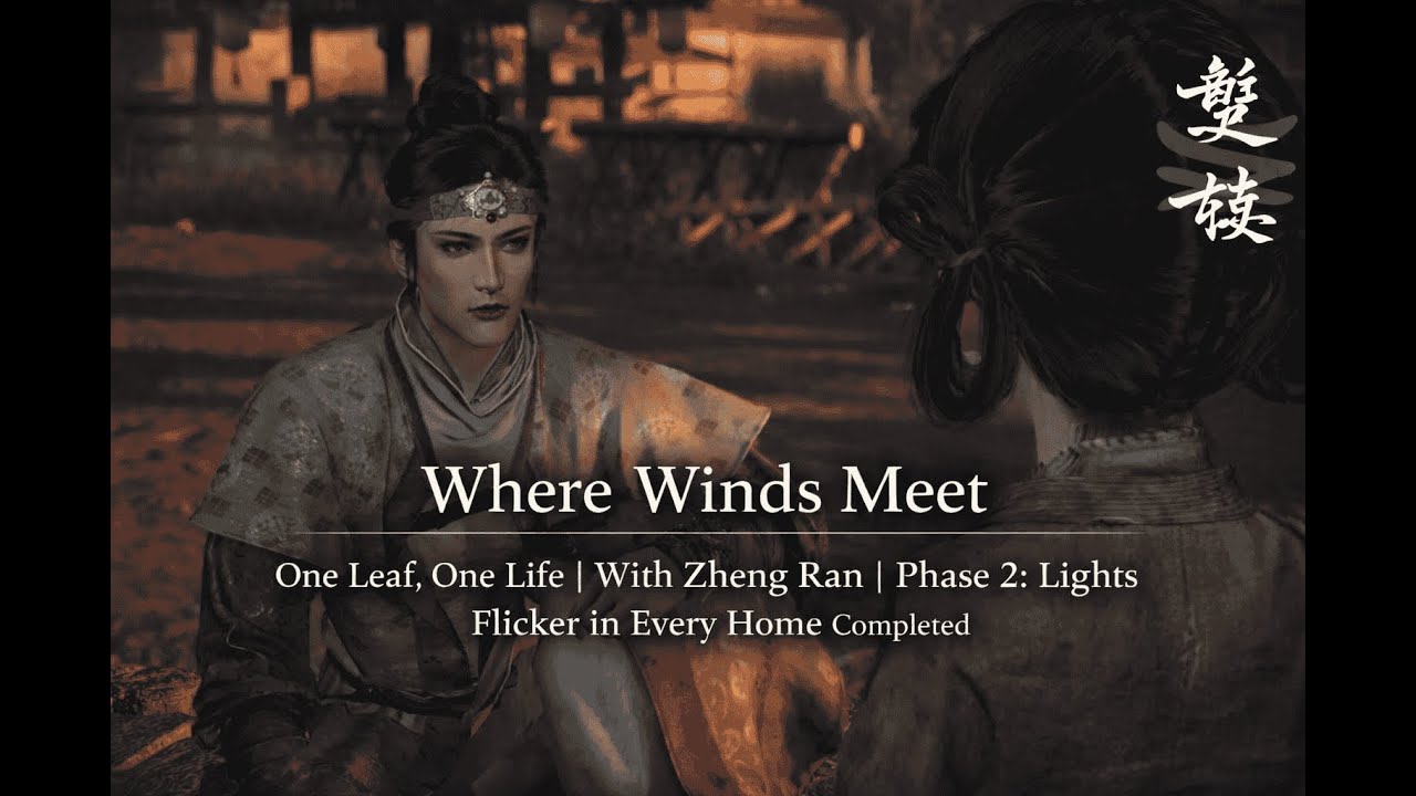 Where Winds Meet–One Leaf,One Life | With Zheng Ran | Phase 2:Lights Flicker in Every Home Completed