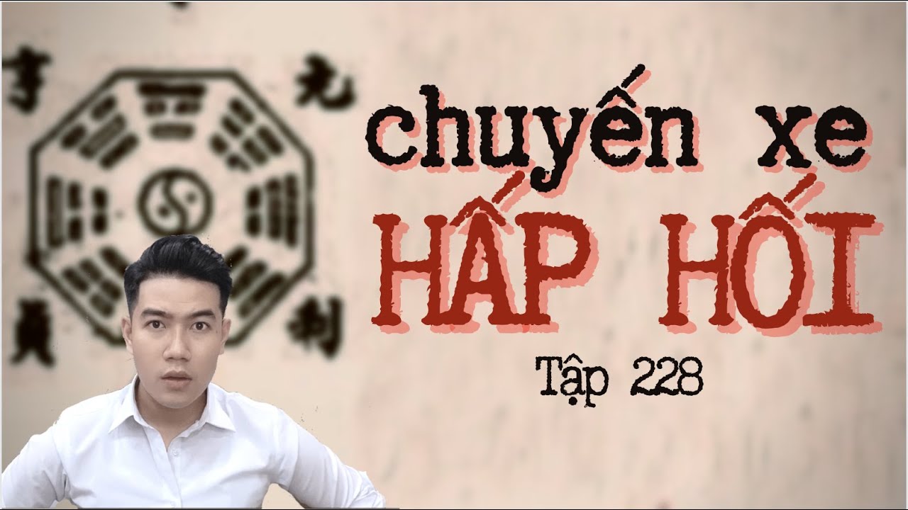 CHUYỆN MA CHÚ 3 DUY | TẬP 228: CHUYẾN XE “HẤP HỐI”