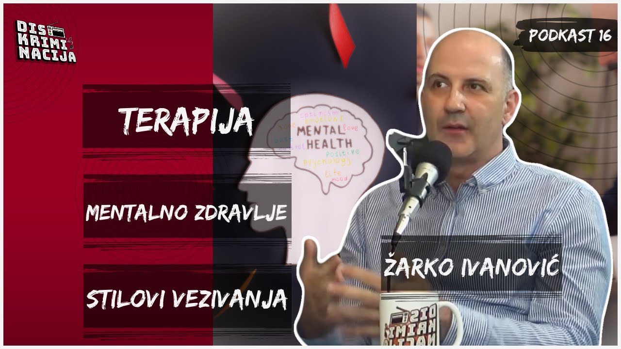 Žarko Ivanović: Terapija, stilovi vezivanja partnera i vršnjačko nasilje | DISKRIMINACIJA PODKAST 16