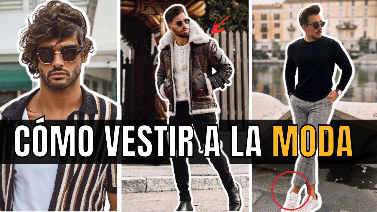 Cómo VESTIR a la MODA o en TENDENCIA para HOMBRES - ¡Ésta es la CLAVE!