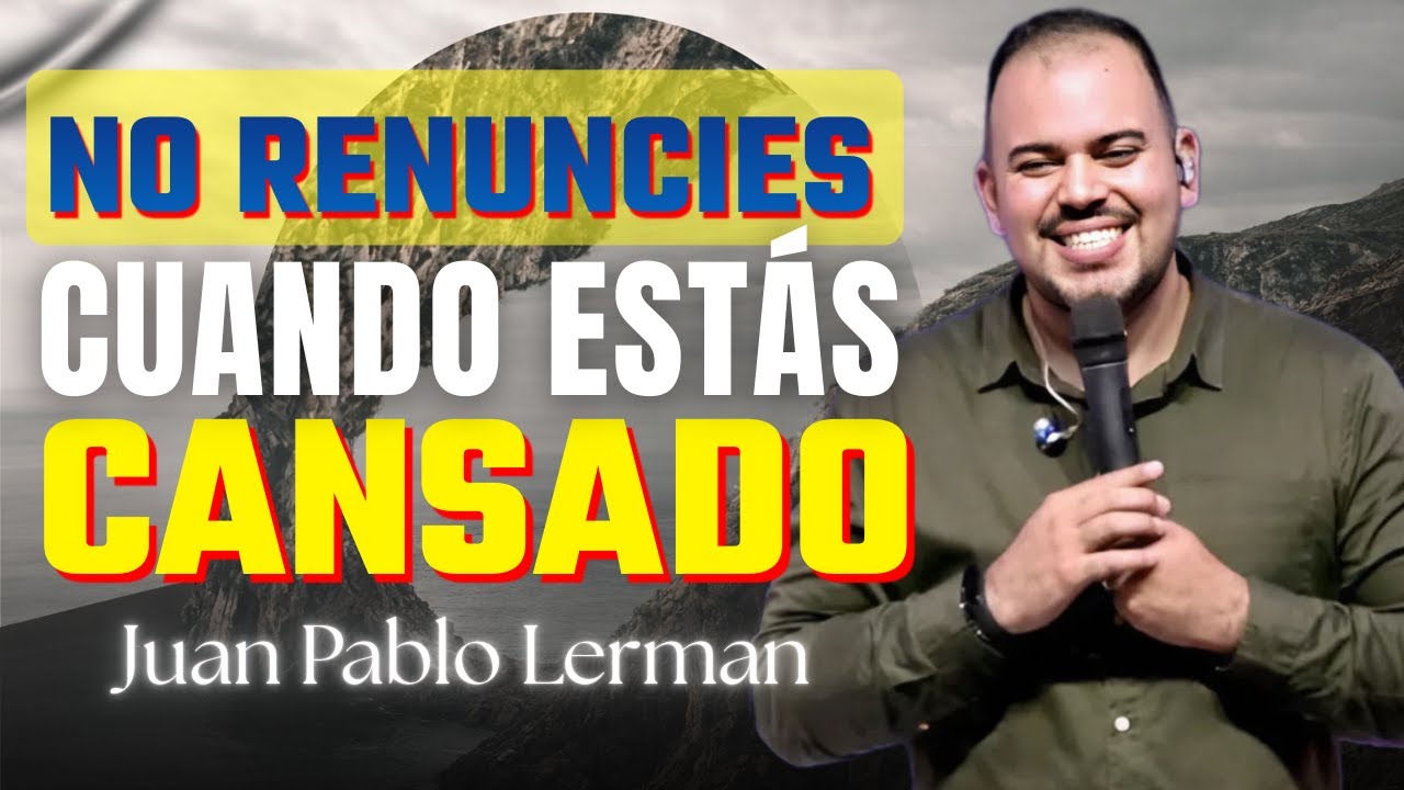 Descansa en Dios: Cuando el Cansancio Quiere Hacerte Renunciar | Juan Pablo Lerman