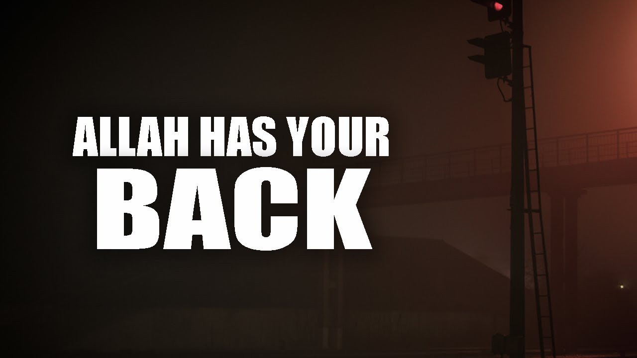 ALLAH HAS YOUR BACK