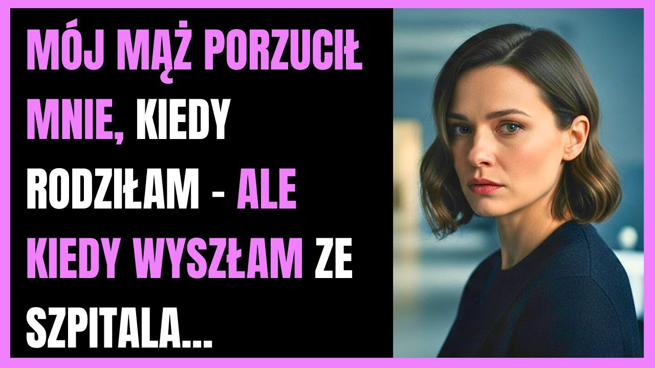 Mój mąż porzucił mnie, kiedy rodziłam - ale kiedy wyszłam ze szpitala...