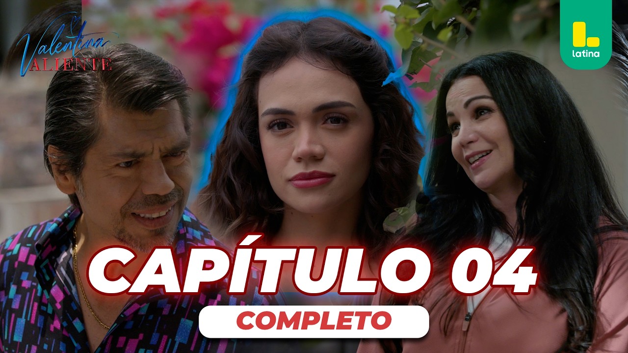 VALENTINA VALIENTE - CAPÍTULO 04 COMPLETO ¡GRAN ESTRENO!  | LATINA TELEVISIÓN