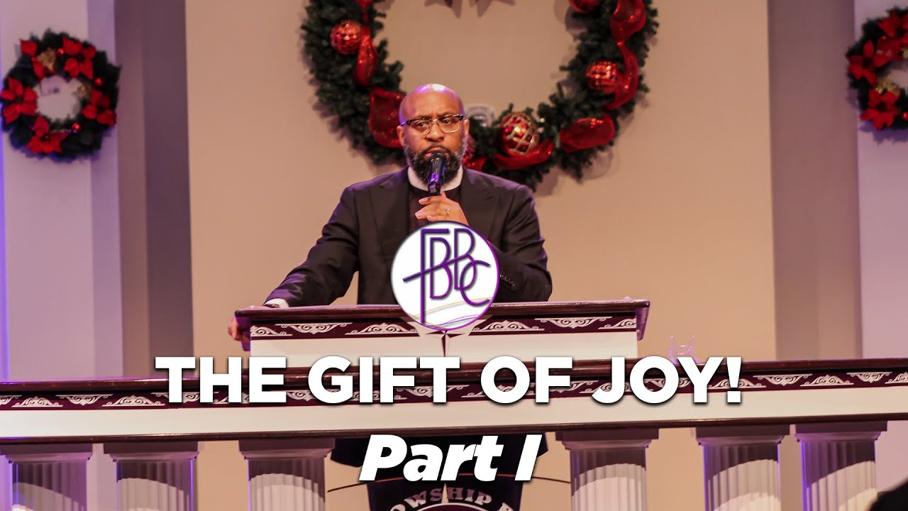 The Gift Of Joy, Part I - Pastor Tolan Morgan